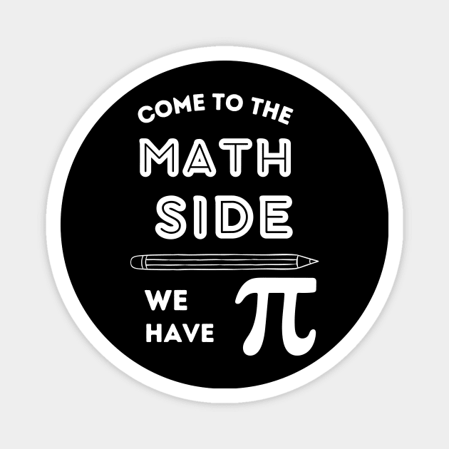 Funny Come to the Math Side we have PI Magnet by ELMAARIF